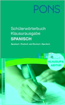 PONS Schülerwörterbuch Spanisch Klausurausgabe/ Klausurwörterbuch: Spanisch-Deutsch /Deutsch-Spanisch: Rund 130.00 Stichwörter und Wendungen, Für den Einsatz in Klausuren und im Abitur